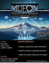 MUFON of Washington State Presents, Disclosure, Cases of Interest Remote Viewing Alien Bases On Earth Inside The 30 Mile Radius of Mt Rainier. Saturday June 1st from 1-4pm at the Puyallup Public Library.